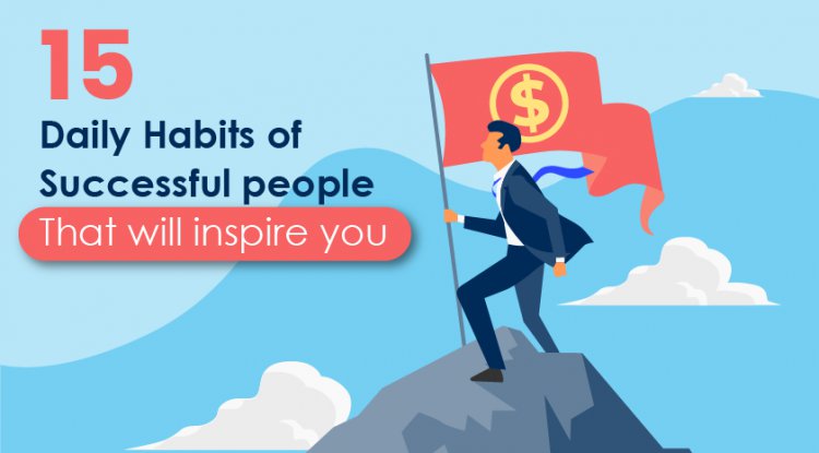 15 Daily Habits of Successful People That Will Inspire You
