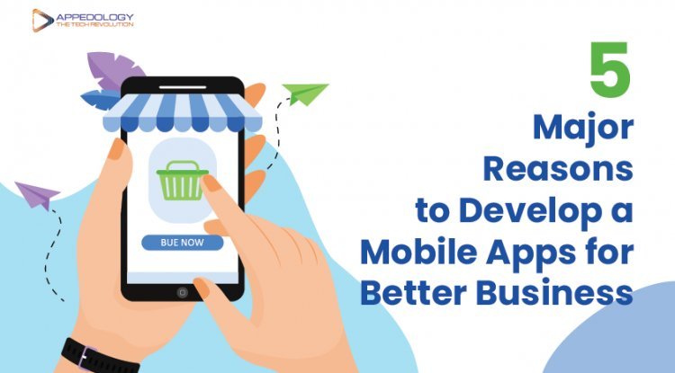 5 Major Seasons to Develop a Mobile Apps for better Business