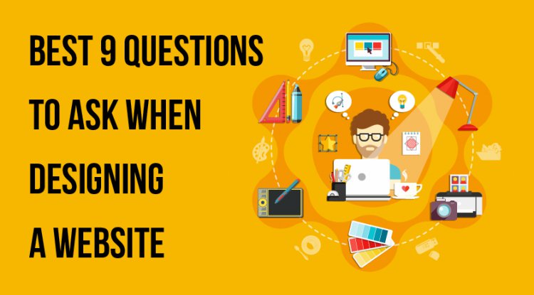 Best 9 Questions to ask when designing a website