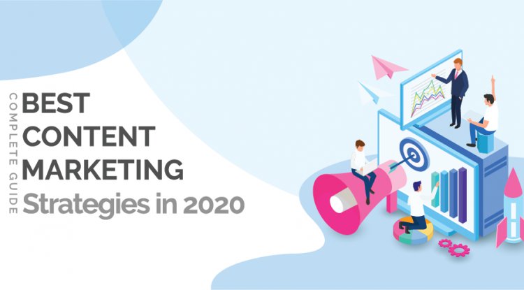 Best Content Marketing Strategies in 2020 [Complete Guide]