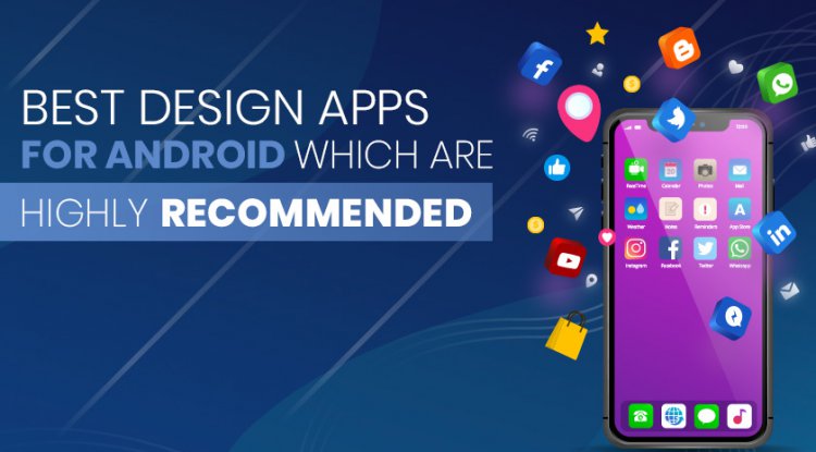 Best Design Apps for Android Which are Highly Recommended