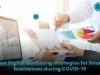 Best Digital Marketing Strategies for Small Businesses during COVID-19