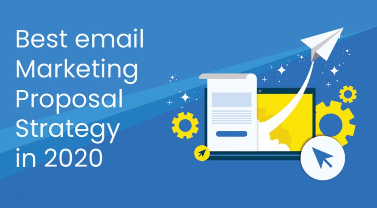 Best Email Marketing Proposal Strategy in 2020