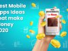 Best Mobile Apps Ideas that make Money 2020