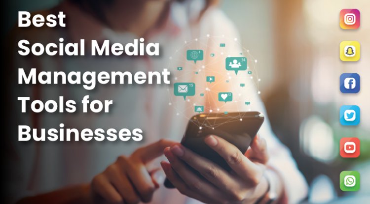 Best Social Media Management Tools for Businesses