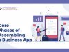Core Phases of Assembling a Business App
