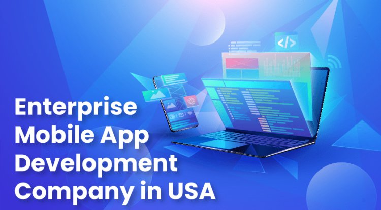 Enterprise Mobile App Development Company in USA