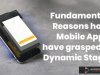 Fundamental Reasons how Mobile Apps have grasped a Dynamic Stage