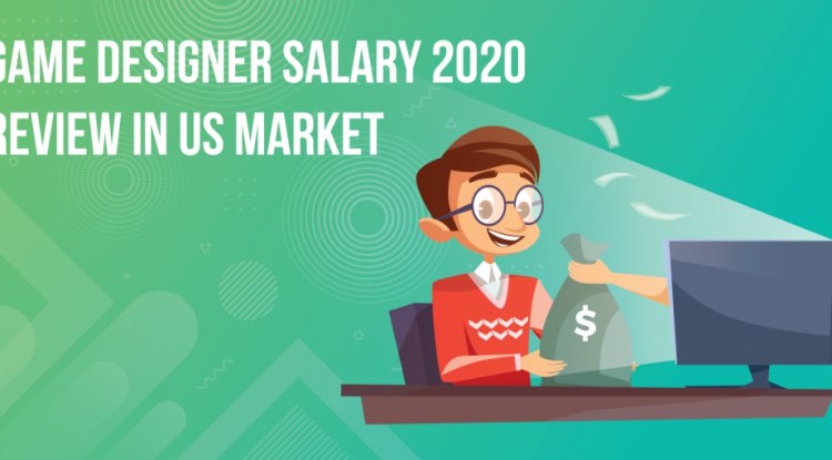 Game Designer Salary 2020 Review in US Market
