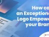How can an exceptional logo empower your brand