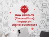 How Covid 19 (Corona Virus) Impact on Digital Businesses