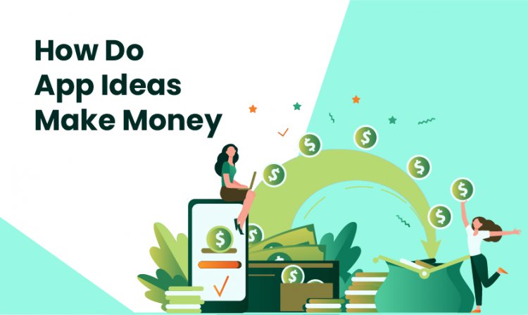 How Do App Ideas Make Money in 2020