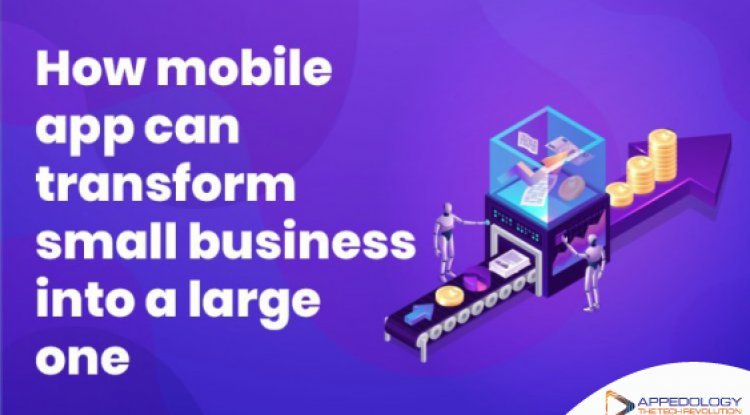 How mobile app can transform small business into a large one