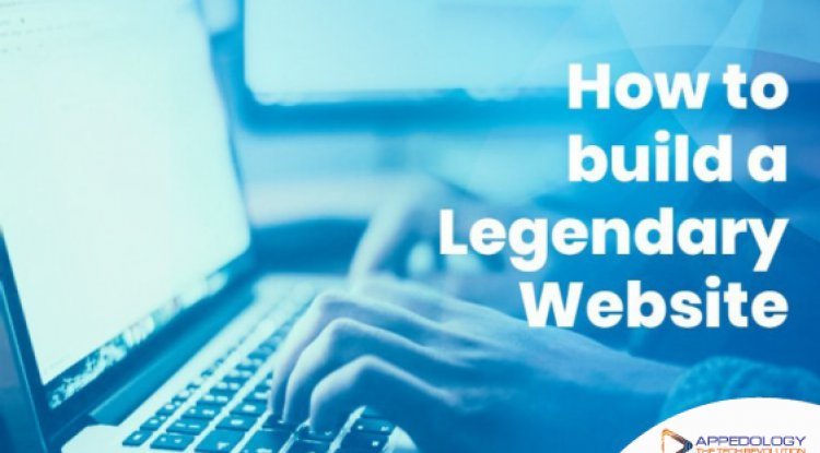 How to build a legendary website
