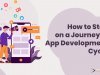 How to Step on a Journey of App Development Cycle