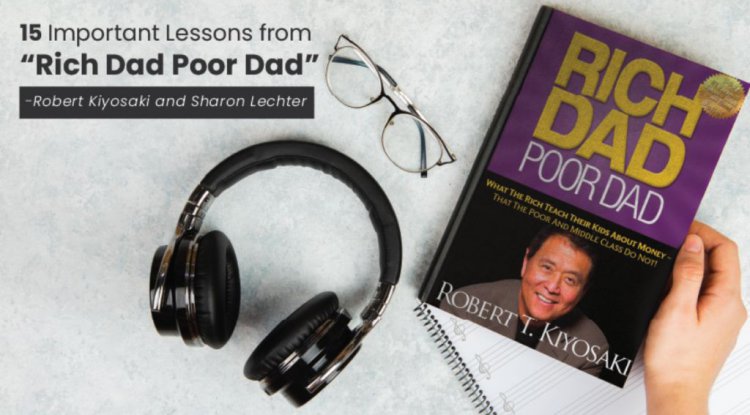 Important Lessons from Rich Dad Poor Dad Book by Robert Kiyosaki and Sharon Lechter