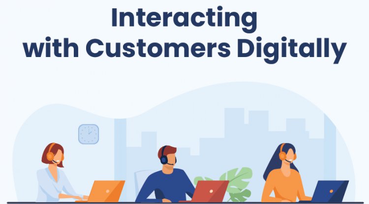 Interacting with Customers Digitally