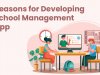 Reasons for Developing School Management App
