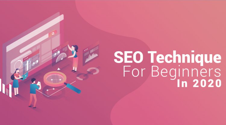 SEO Technique For Beginners In 2020