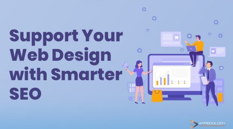Support Your Web Design with Smarter SEO
