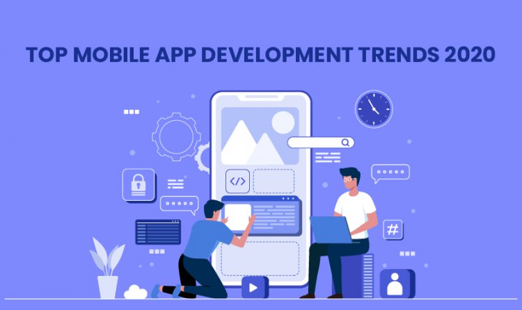 Top Mobile App Development Trends 2020