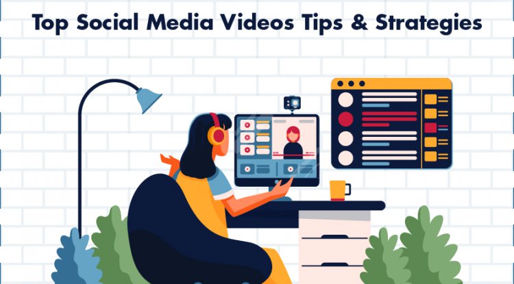 Top Social Media Videos Tips & Strategies