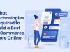 What Technologies Required to Build a Best E-Commerce Store Online