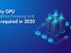 Why GPU (Graphics Processing Unit) is Required In 2020