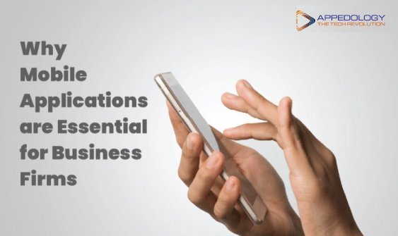 Why Mobile Applications are Essential for Business Firms