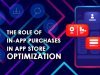 The Role Of In-App Purchases In App Store Optimization