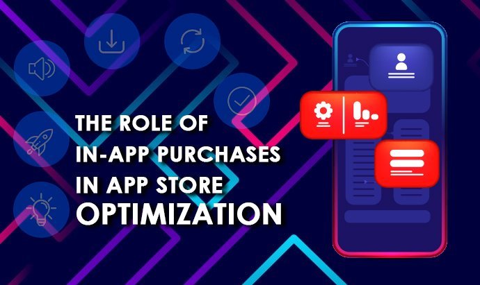 The Role Of In-App Purchases In App Store Optimization