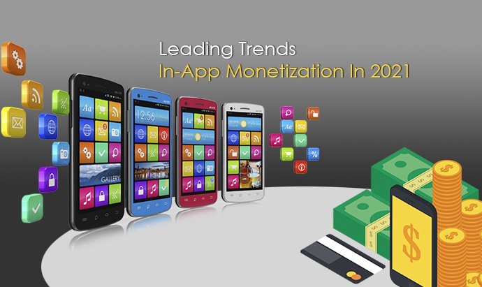Leading Trends In-App Monetization In 2021