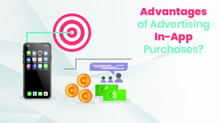 Advantages of Advertising In-App Purchases