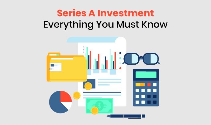 Series A Investment: Everything You Must Know