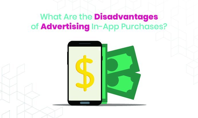 What Are the Disadvantages of Advertising In-App Purchases?