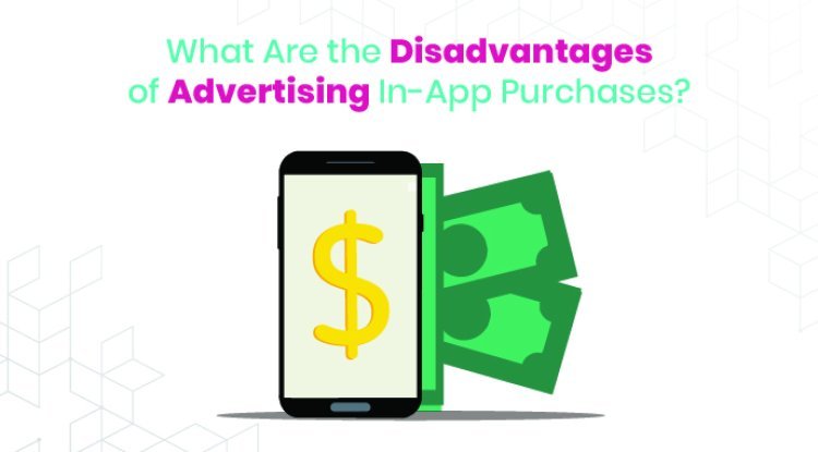 What Are the Disadvantages of Advertising In-App Purchases?