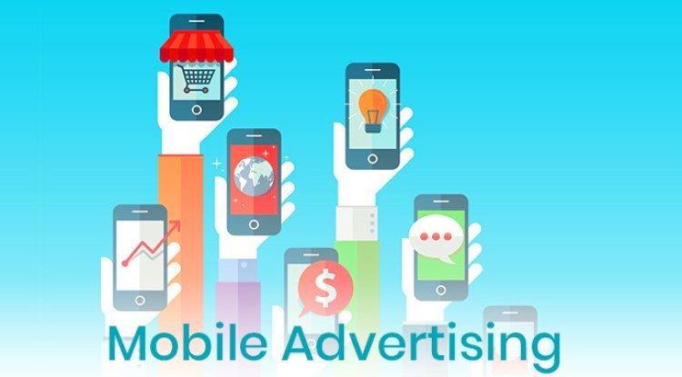 What is Mobile Advertising & its Types?